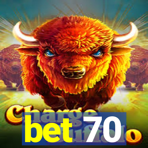 bet 70